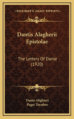 Dantis Alagherii Epistolae: The Letters Of Dante (1920) - Alighieri, Dante, Mr., and Toynbee, Paget (Editor)