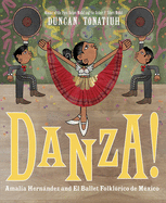 Danza!: Amalia Hernßndez and Mexico's Folkloric Ballet