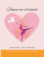 Danza con el corazn: Manual de danza