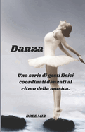 Danza: Una serie di gesti fisici coordinati danzati al ritmo della musica.