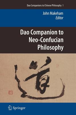 Dao Companion to Neo-Confucian Philosophy - Makeham, John (Editor)