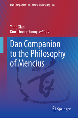 Dao Companion to the Philosophy of Mencius - Xiao, Yang (Editor), and Chong, Kim-chong (Editor)