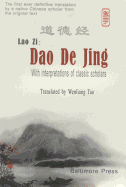Dao de Jing: With Interpretations of Classic Scholars - Zi, Lao, and Tao, Wenliang (Translated by)