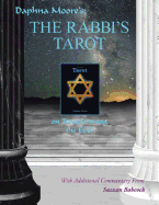 Daphna Moore's: The Rabbi's Tarot on Transforming the Ego: With Additional Commentary from Suzzan Babcock