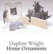 Daphne Wright: Home Ornaments