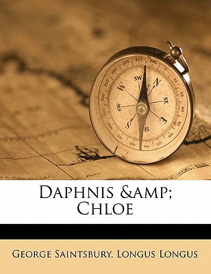 Daphnis & Chloe - Longus, Longus, and Saintsbury, George