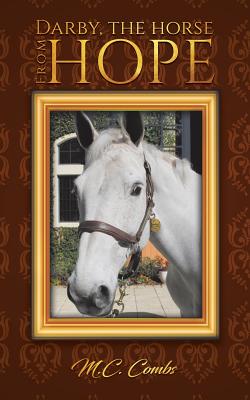 Darby, the Horse from Hope - Combs, M C