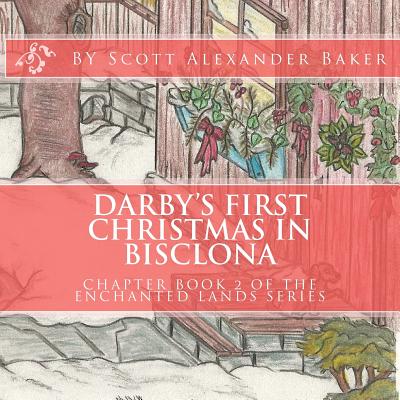 Darby's First Christmas in Bisclona: Chapter Book 2 - Baker, Scott Alexander