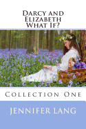 Darcy and Elizabeth What If? Collection 1