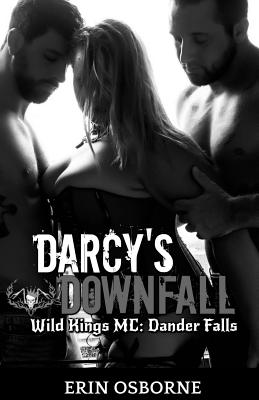 Darcy's Downfall: Wild Kings MC: Dander Falls - Osborne, Erin
