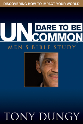 Dare to Be Uncommon Men's Bible Study - Dungy, Tony