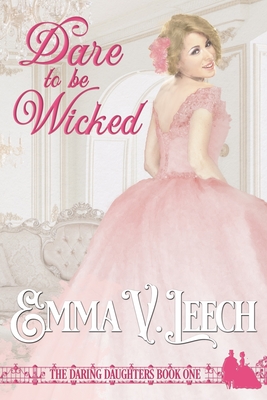 Dare to be Wicked - Leech, Emma V