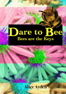 Dare to Bee: Bees Are the Keys