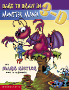 Dare to Draw in 3-D #1: Monster Mania: Crazy Creatures (Monsters) - Kistler, Mark (Illustrator)