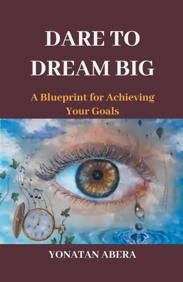 Dare to Dream Big - Abera, Yonatan