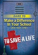 Dare to Make a Difference in Your School (and Your Life)