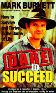 Dare to Succeed / Abridged How to Survive and Thrive in the Game of Lif - Burnett, Mark, and Shearman, Alan (Read by), and Assorted Authors, Hyperion (Read by)