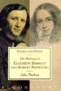 Dared and Done: Marriage of Elizabeth Barrett and Robert Browning