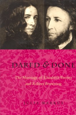 Dared & Done: Marriage of Elizabeth Barrett & Robert Browning - Markus, Julia