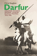 Darfur: Colonial violence, Sultanic legacies and local politics, 1916-1956