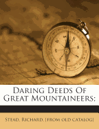 Daring Deeds of Great Mountaineers;