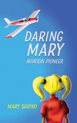 Daring Mary Aviation Pioneer - Shipko, Mary Bush