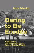 Daring to Be Erudite: Traditional Librarianship in an Age of Social Media