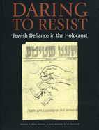 Daring to Resist: Jewish Defiance in the Holocaust
