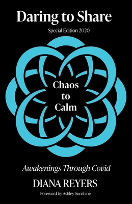 Daring to Share: Chaos to Calm - Reyers, Diana