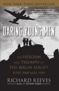 Daring Young Men: The Heroism and Triumph of the Berlin Airlift, June 1948-May 1949