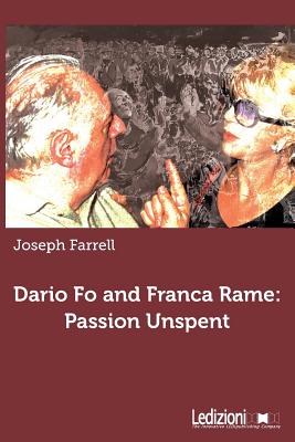 Dario Fo and Franca Rame: Passion Unspent - Farrell, Joseph