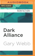 Dark Alliance: The CIA, the Contras and the Crack Cocaine Explosion