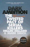 Dark Ambition: The Twisted Pact of Serial Killers Dellen Millard & Mark Smich