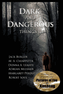 Dark and Dangerous Things III