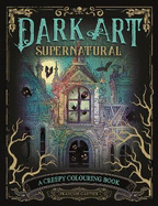 Dark Art Supernatural: A Creepy Colouring Book