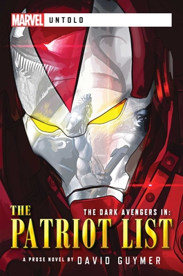 Dark Avengers: The Patriot List: A Marvel: Untold Novel - Guymer, David