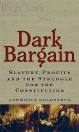 Dark Bargain: Slavery, Profits, and the Struggle for the Constitution