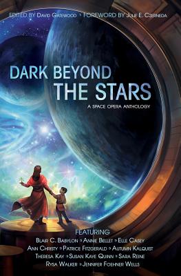 Dark Beyond the Stars - Bellet, Annie, and Casey, Elle, and Christy, Ann