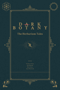 Dark Botany: The Herbarium Tales