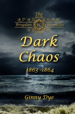 Dark Chaos (# 4 in the Bregdan Chronicles Historical Fiction Romance Series) - Dye, Ginny