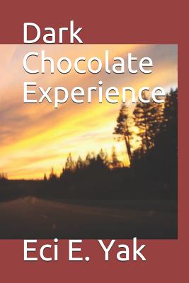 Dark Chocolate Experience - Lynn, Gail (Contributions by), and Yak, Eci E