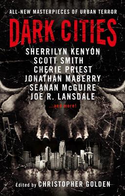 Dark Cities - Golden, Christopher (Editor), and Kenyon, Sherrilyn, and Smith, Scott