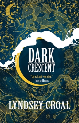 Dark Crescent: Dark and seasonal tales from Scottish Folklore - Croal, Lyndsey