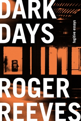 Dark Days: Fugitive Essays - Reeves, Roger