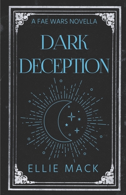 Dark Deception: A Fae Wars Novella - Mack, Ellie