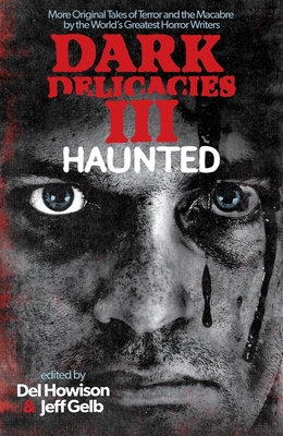 Dark Delicacies III: Haunted - Howison, del, and Gelb, Jeff (Editor)