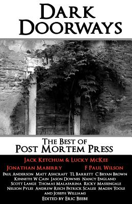 Dark Doorways: The Best of Post Mortem Press - Press, Post Mortem, and Ketchum, Jack, and McKee, Lucky