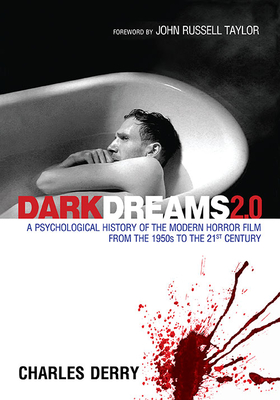 Dark Dreams 2.0: A Psychological History of the Modern Horror Film from the 1950s to the 21st Century - Derry, Charles
