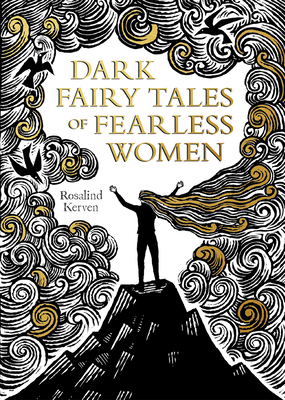 Dark Fairy Tales of Fearless Women - Kerven, Rosalind