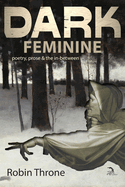 Dark Feminine: Poetry, prose & the in-between